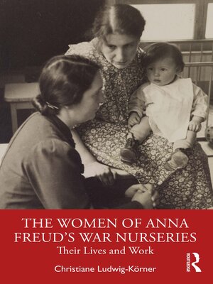 cover image of The Women of Anna Freud's War Nurseries